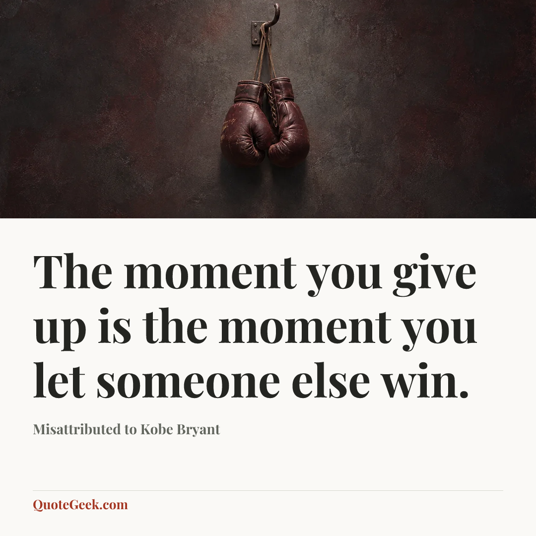 “The moment you give up is the moment you let someone else win.” — Misattributed to Kobe Bryant. Illustrated QuoteGeek card.