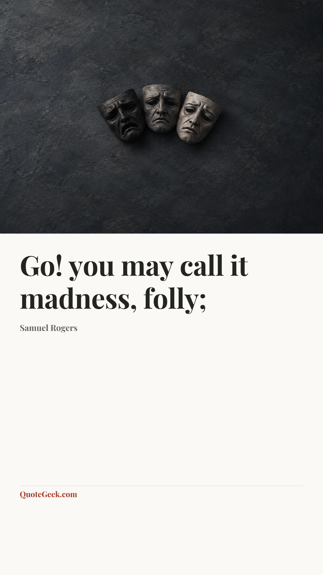 “Go! you may call it madness, folly;” — Samuel Rogers. Illustrated QuoteGeek card.