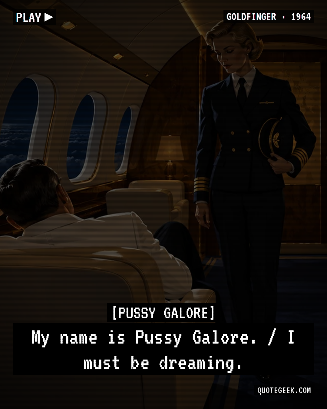 “My name is Pussy Galore. / I must be dreaming.” — Pussy Galore · Goldfinger. Illustrated QuoteGeek card.