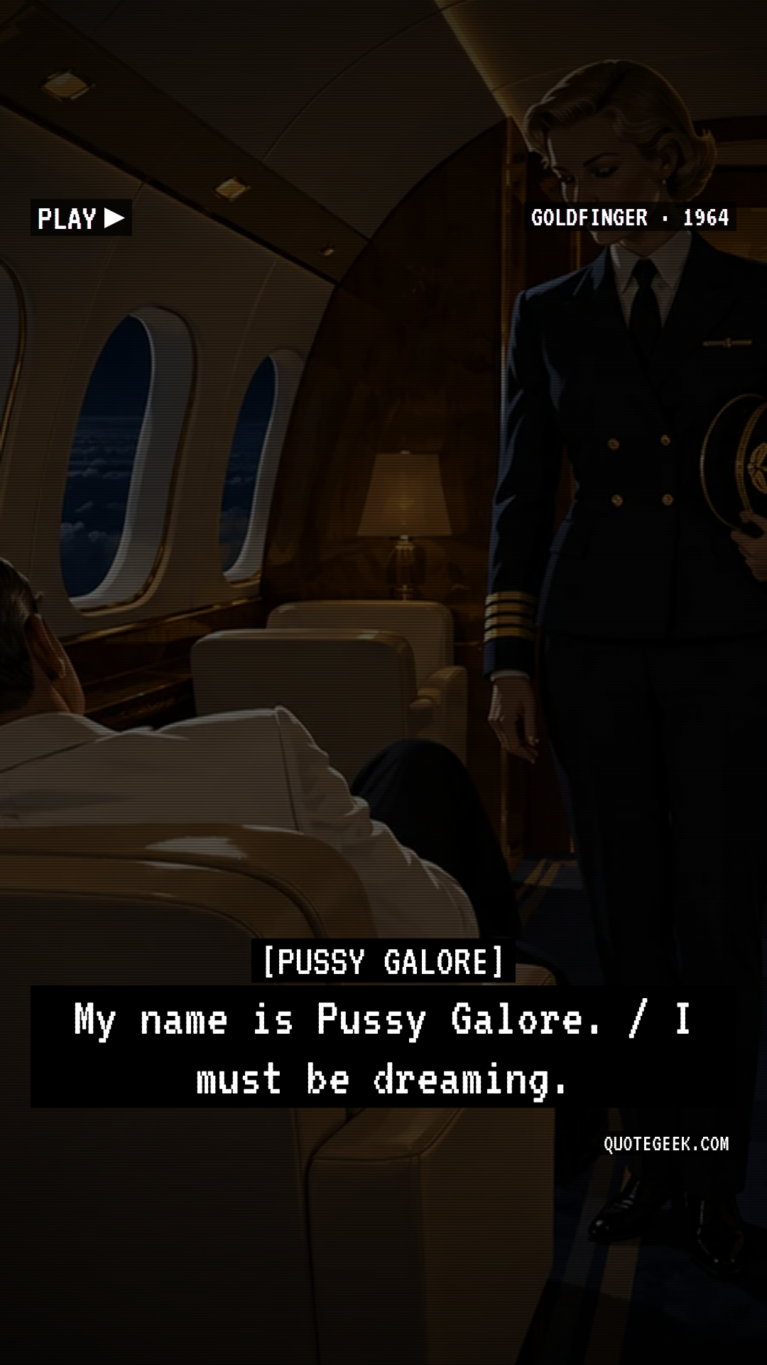 “My name is Pussy Galore. / I must be dreaming.” — Pussy Galore · Goldfinger. Illustrated QuoteGeek card.