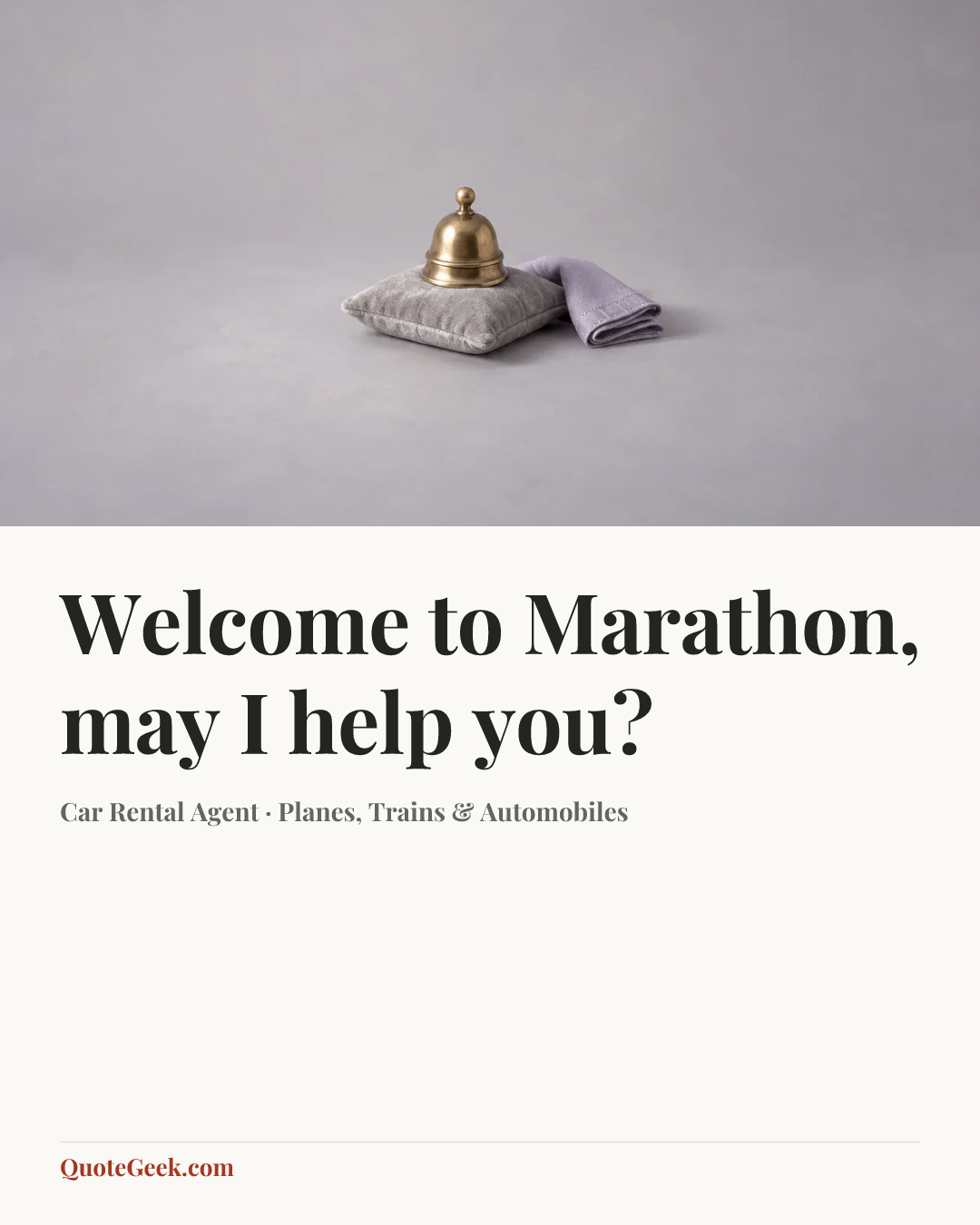 “Welcome to Marathon, may I help you?” — Car Rental Agent · Planes, Trains & Automobiles. Illustrated QuoteGeek card.