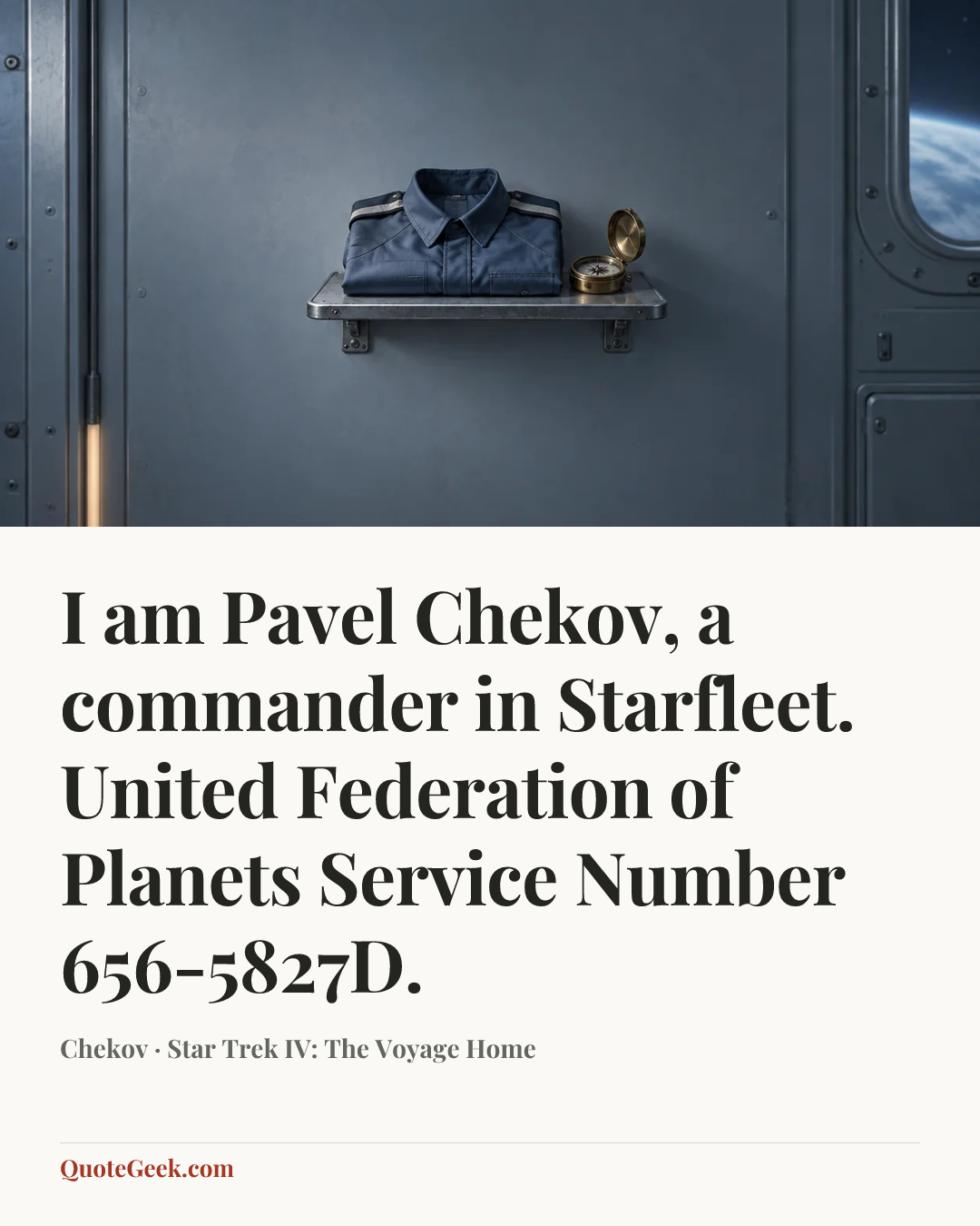“I am Pavel Chekov, a commander in Starfleet. United Federation of Planets Service Number 656-5827D.” — Chekov · Star Trek IV: The Voyage Home. Illustrated QuoteGeek card.