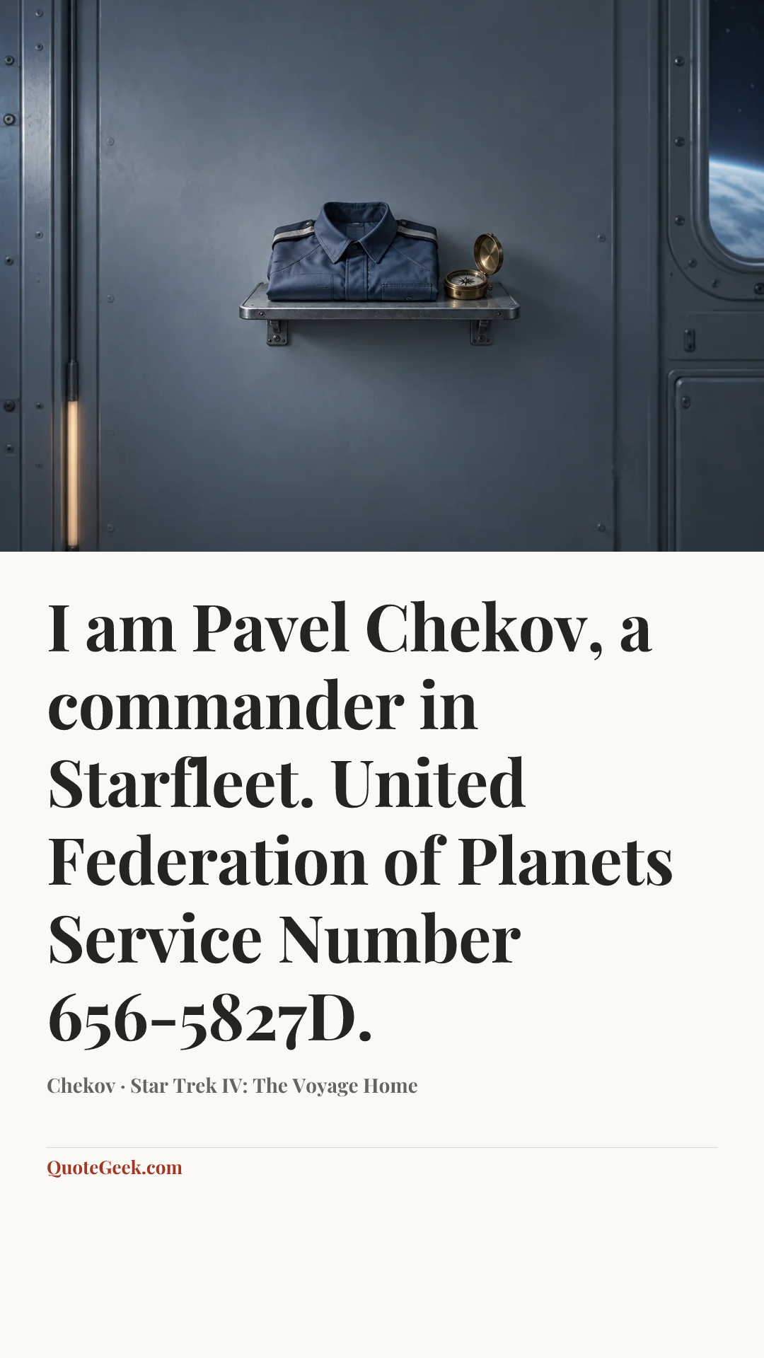 “I am Pavel Chekov, a commander in Starfleet. United Federation of Planets Service Number 656-5827D.” — Chekov · Star Trek IV: The Voyage Home. Illustrated QuoteGeek card.