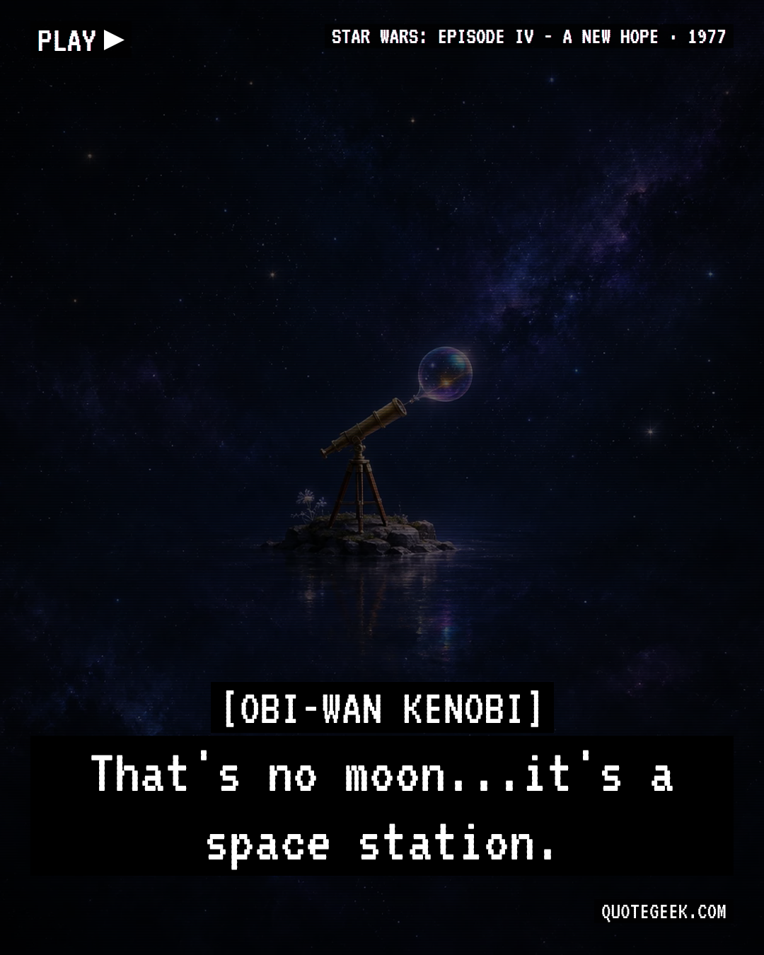 “That's no moon...it's a space station.” — Obi-Wan Kenobi · Star Wars: Episode IV - A New Hope. Illustrated QuoteGeek card.