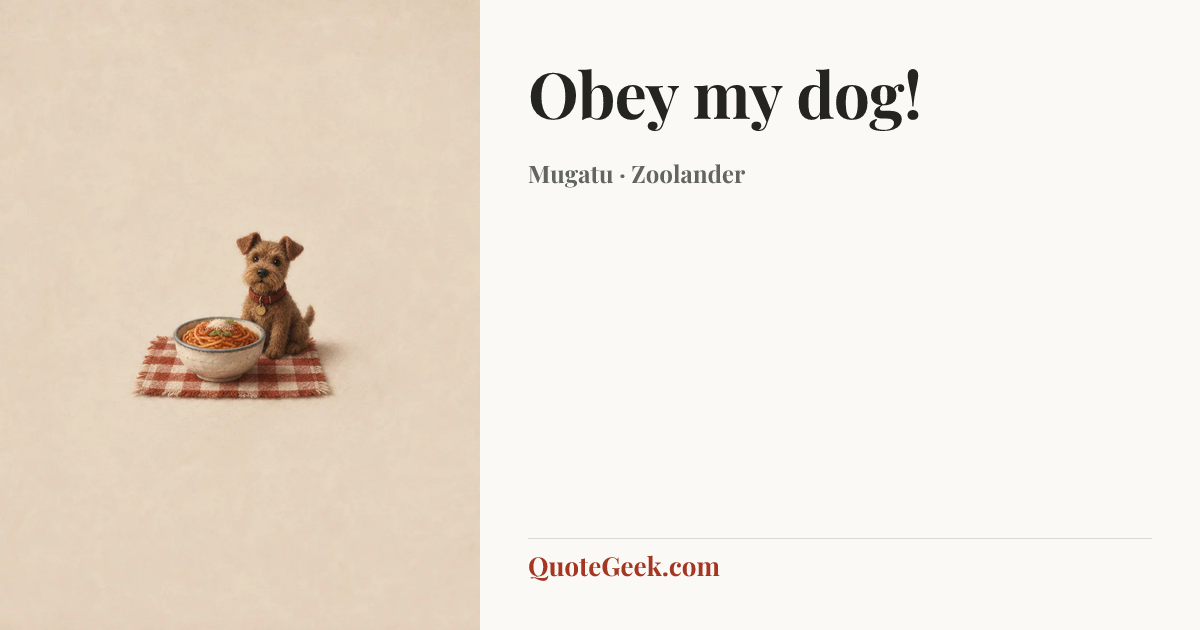 “Obey my dog!” — Mugatu · Zoolander. Illustrated QuoteGeek card.