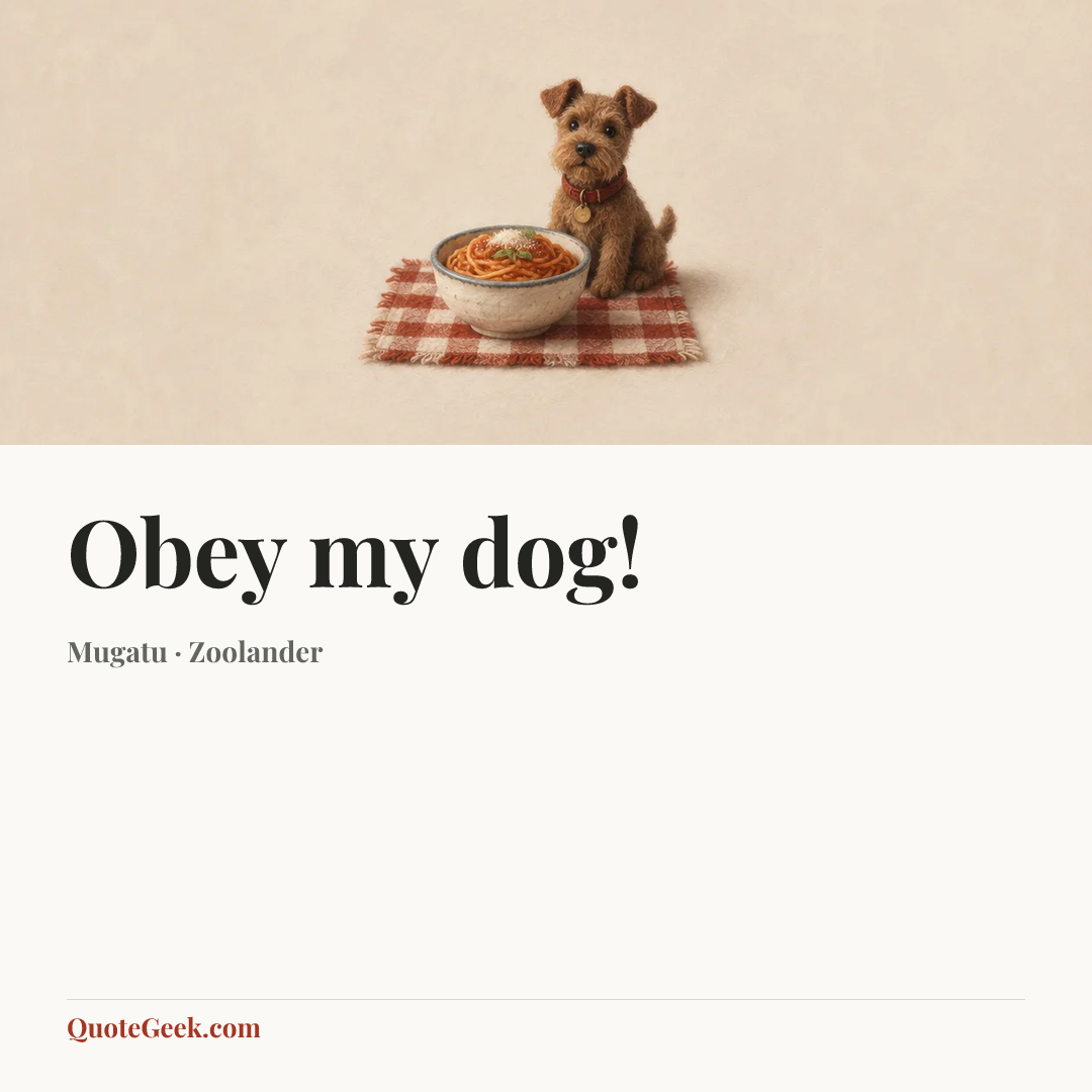 “Obey my dog!” — Mugatu · Zoolander. Illustrated QuoteGeek card.