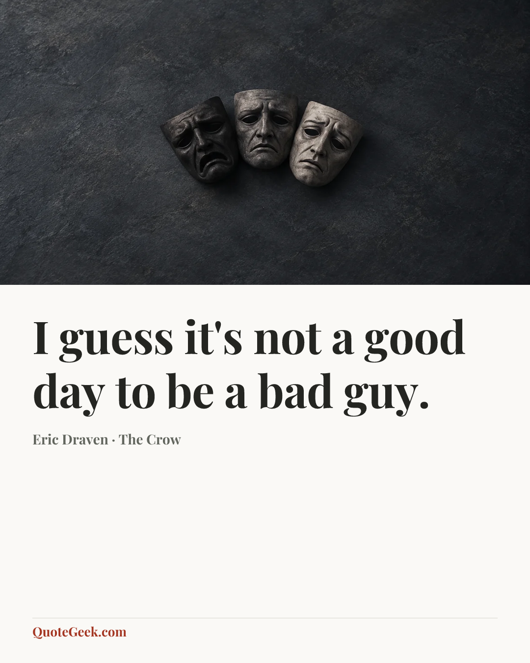 “I guess it's not a good day to be a bad guy.” — Eric Draven · The Crow. Illustrated QuoteGeek card.