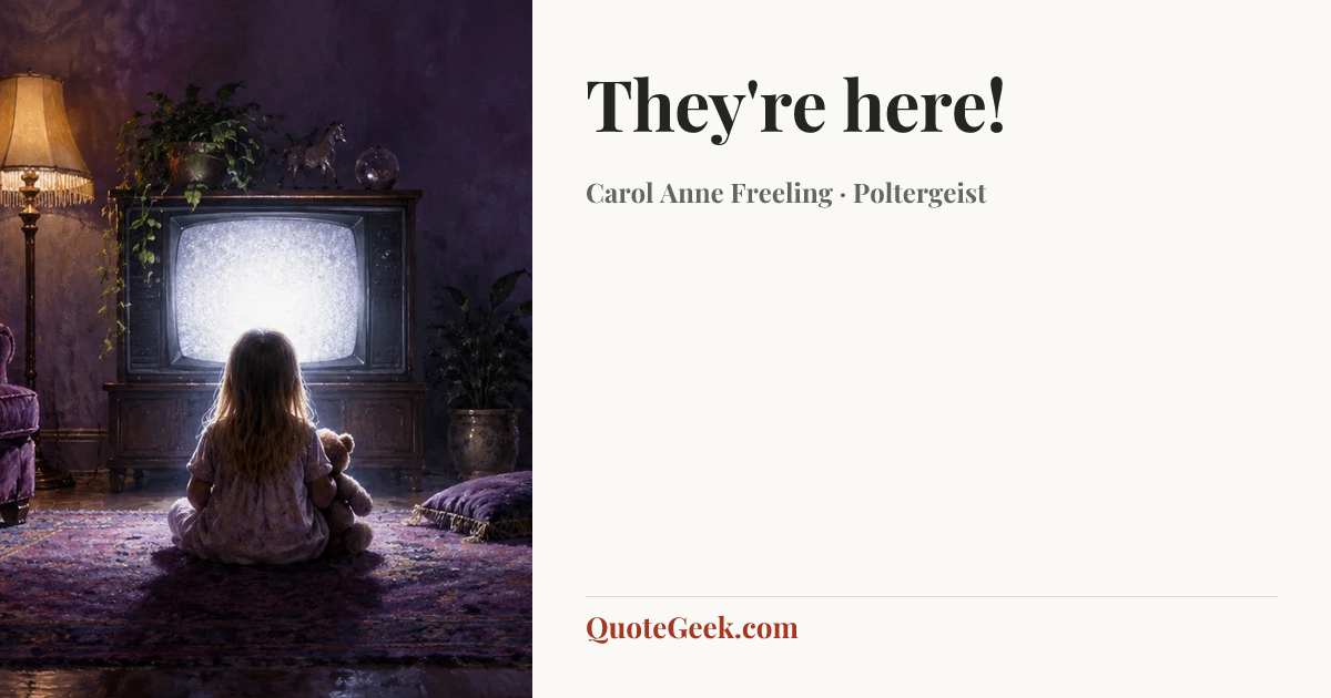 “They're here!” — Carol Anne Freeling · Poltergeist. Illustrated QuoteGeek card.