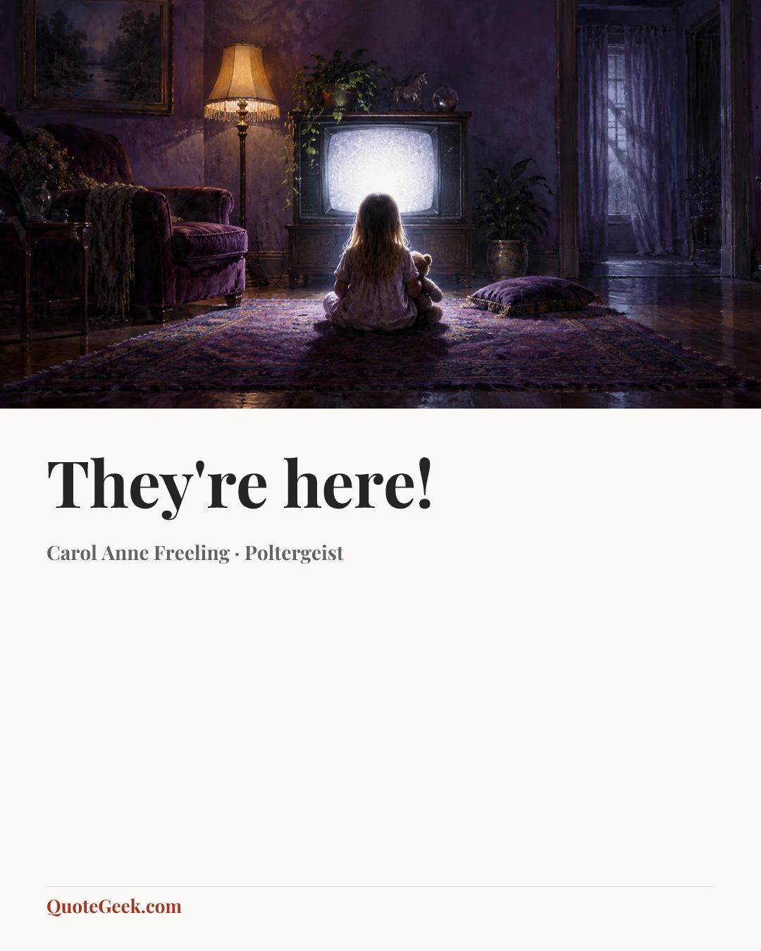 “They're here!” — Carol Anne Freeling · Poltergeist. Illustrated QuoteGeek card.