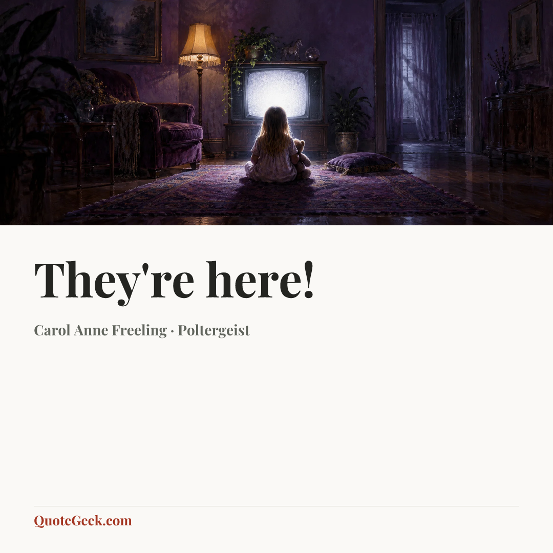 “They're here!” — Carol Anne Freeling · Poltergeist. Illustrated QuoteGeek card.