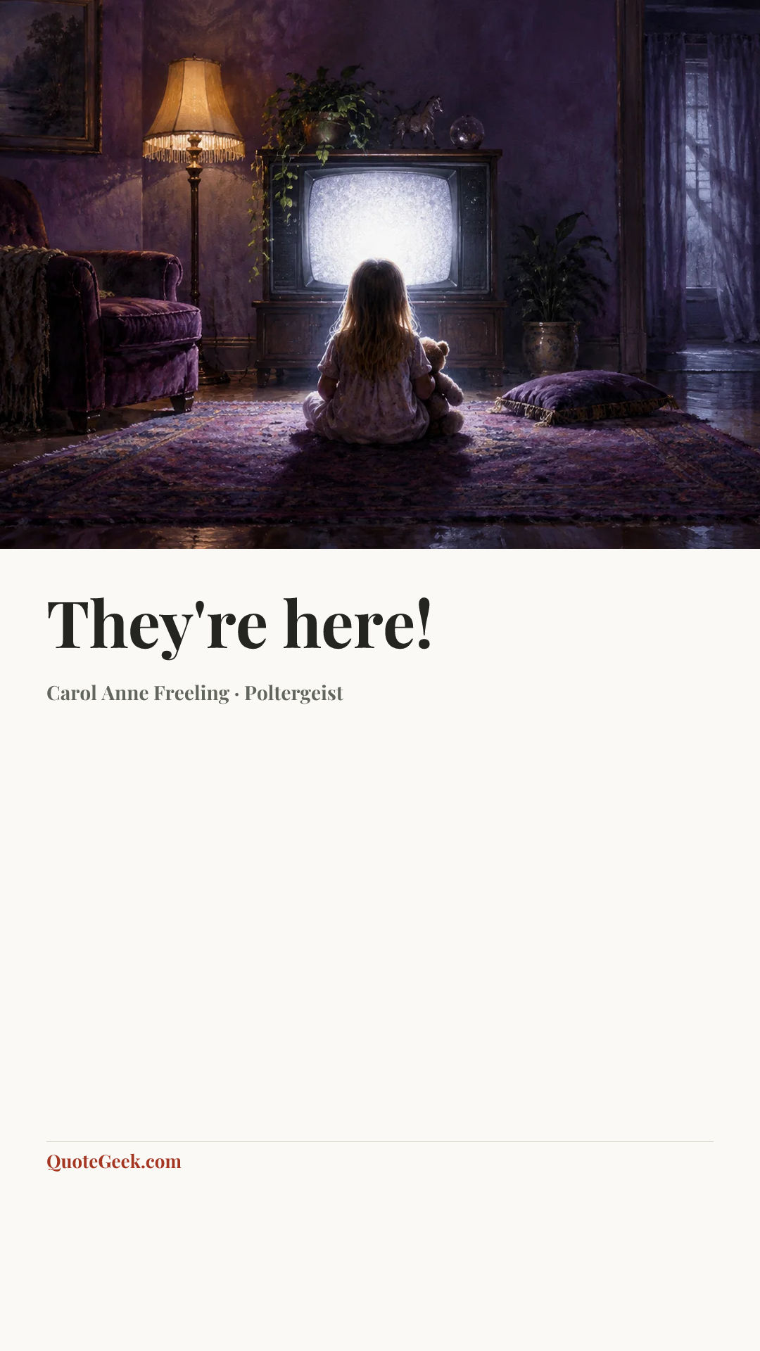 “They're here!” — Carol Anne Freeling · Poltergeist. Illustrated QuoteGeek card.