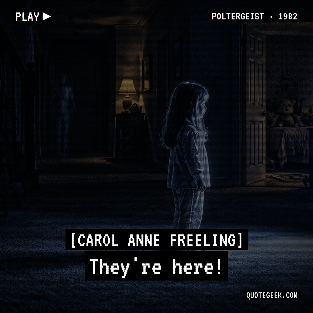 “They're here!” — Carol Anne Freeling · Poltergeist. Illustrated QuoteGeek card.