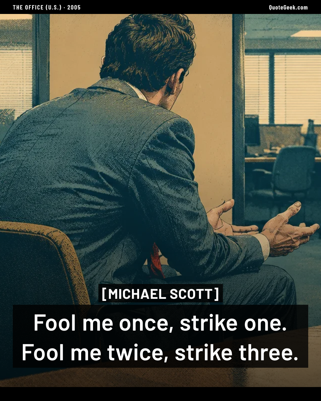 “Fool me once, strike one. Fool me twice, strike three.” — Michael Scott · The Office (U.S.). Illustrated QuoteGeek card.