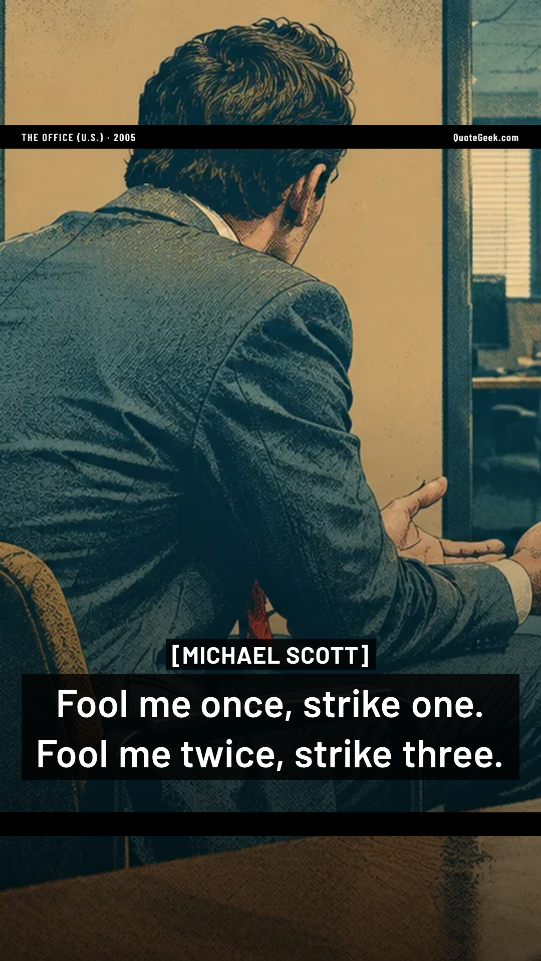 “Fool me once, strike one. Fool me twice, strike three.” — Michael Scott · The Office (U.S.). Illustrated QuoteGeek card.