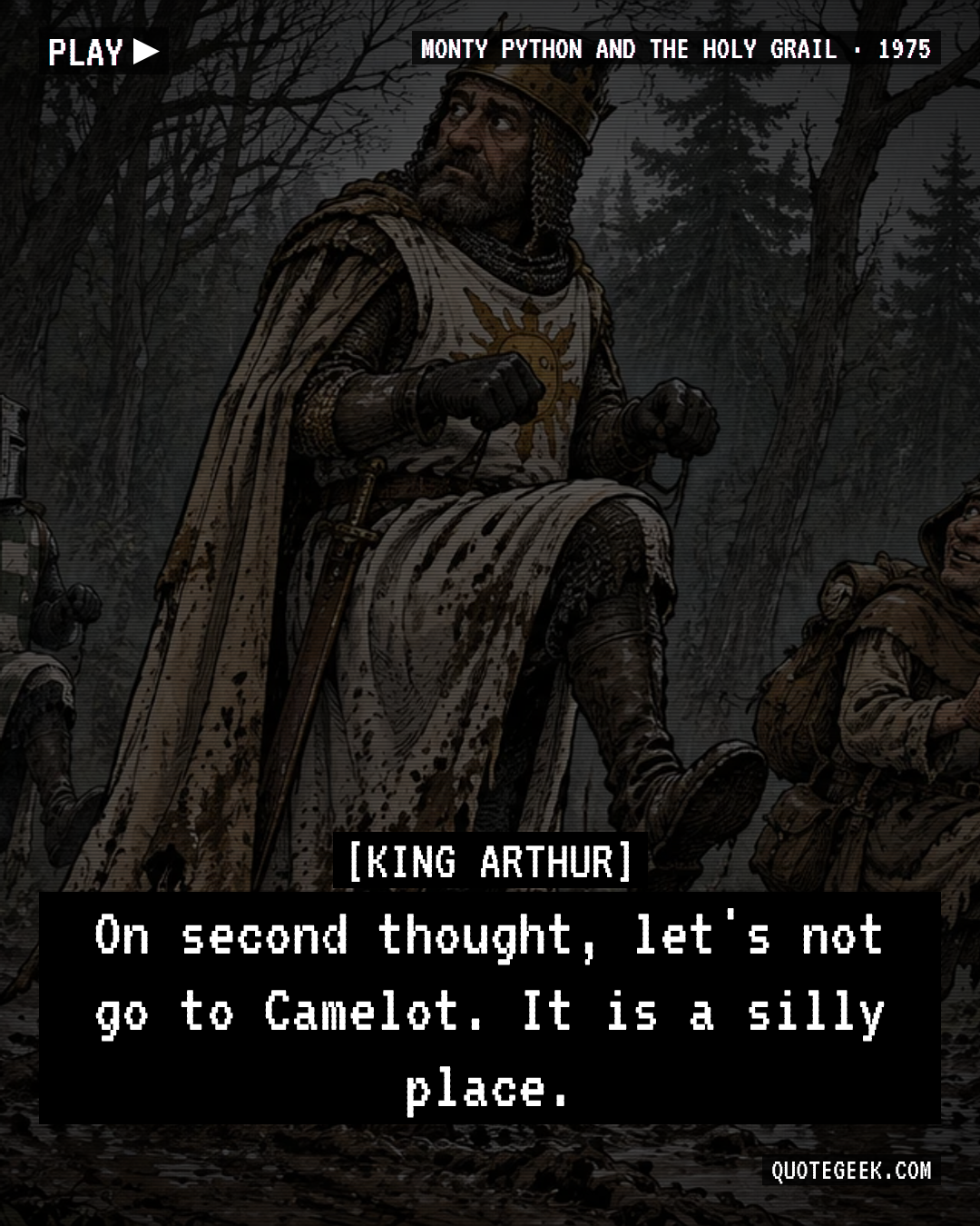 “On second thought, let's not go to Camelot. It is a silly place.” — King Arthur · Monty Python and the Holy Grail. Illustrated QuoteGeek card.