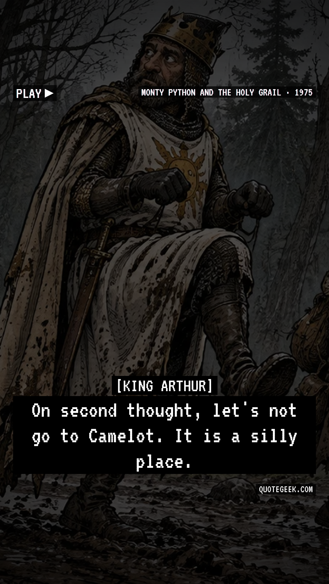 “On second thought, let's not go to Camelot. It is a silly place.” — King Arthur · Monty Python and the Holy Grail. Illustrated QuoteGeek card.