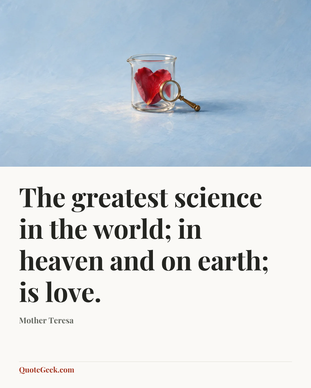 “The greatest science in the world; in heaven and on earth; is love.” — Mother Teresa. Illustrated QuoteGeek card.