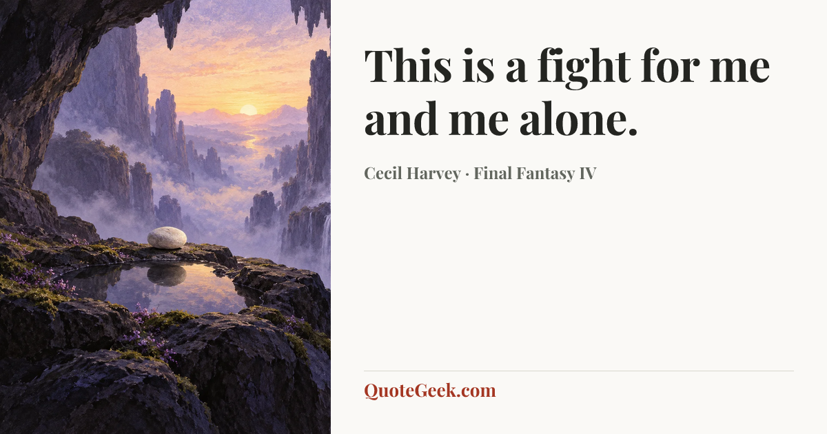 “This is a fight for me and me alone.” — Cecil Harvey · Final Fantasy IV. Illustrated QuoteGeek card.
