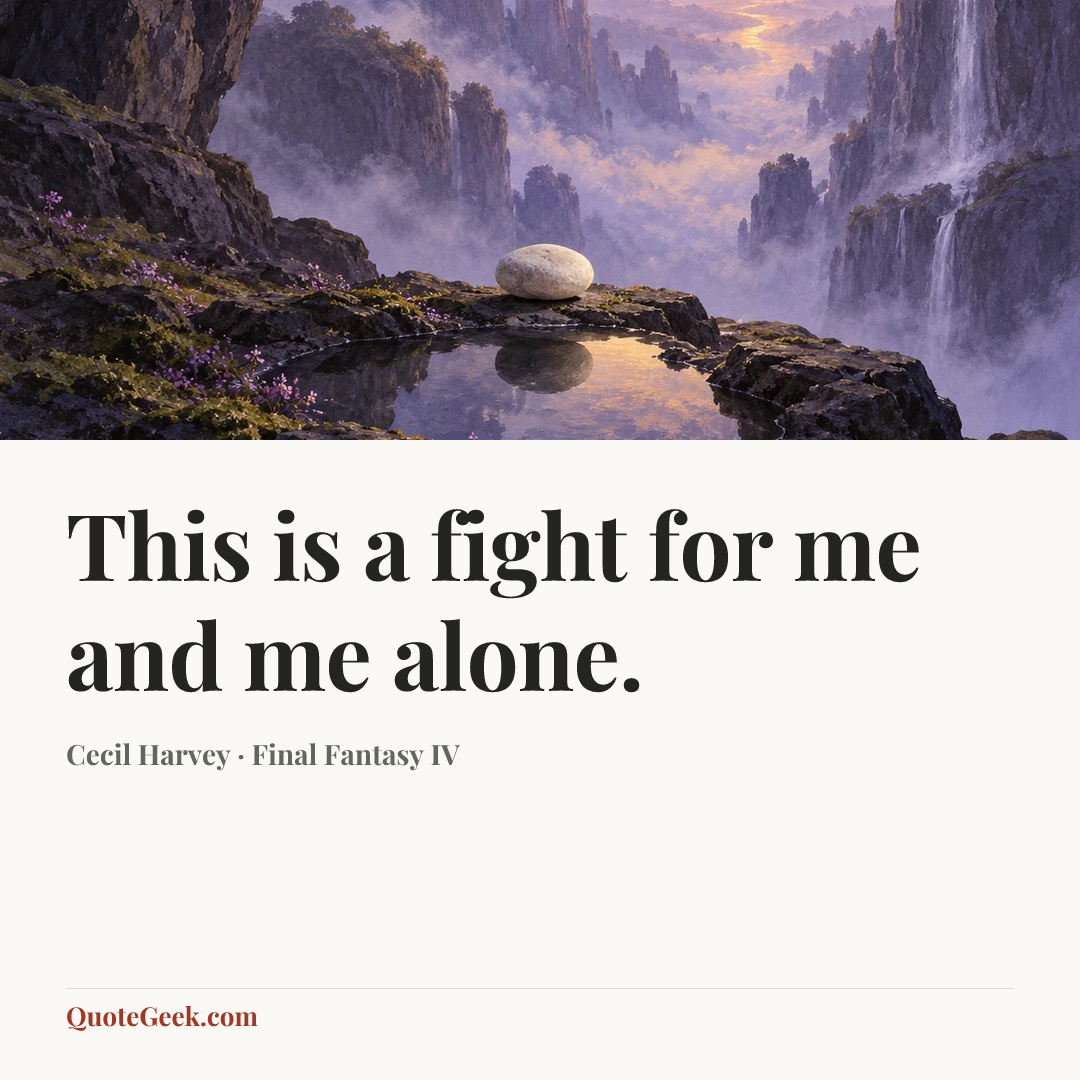 “This is a fight for me and me alone.” — Cecil Harvey · Final Fantasy IV. Illustrated QuoteGeek card.