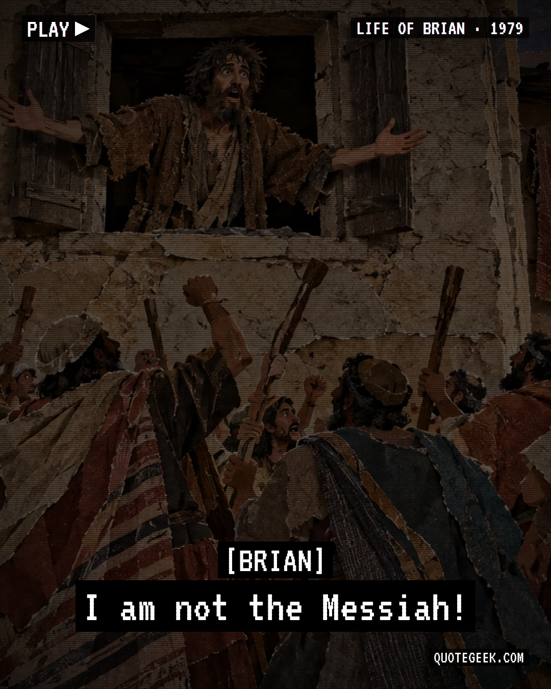 “I am not the Messiah!” — Brian · Life of Brian. Illustrated QuoteGeek card.