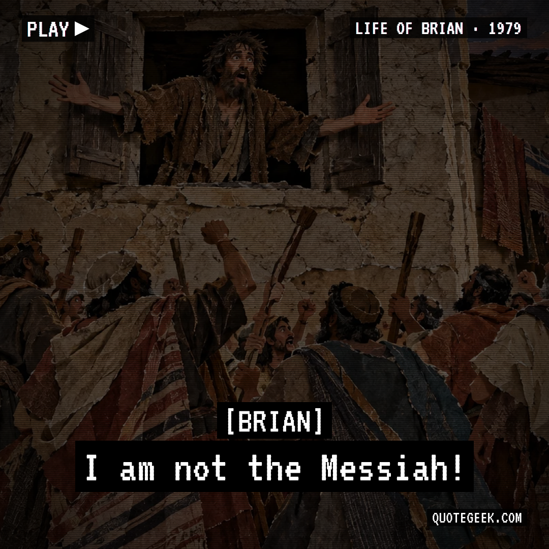 “I am not the Messiah!” — Brian · Life of Brian. Illustrated QuoteGeek card.