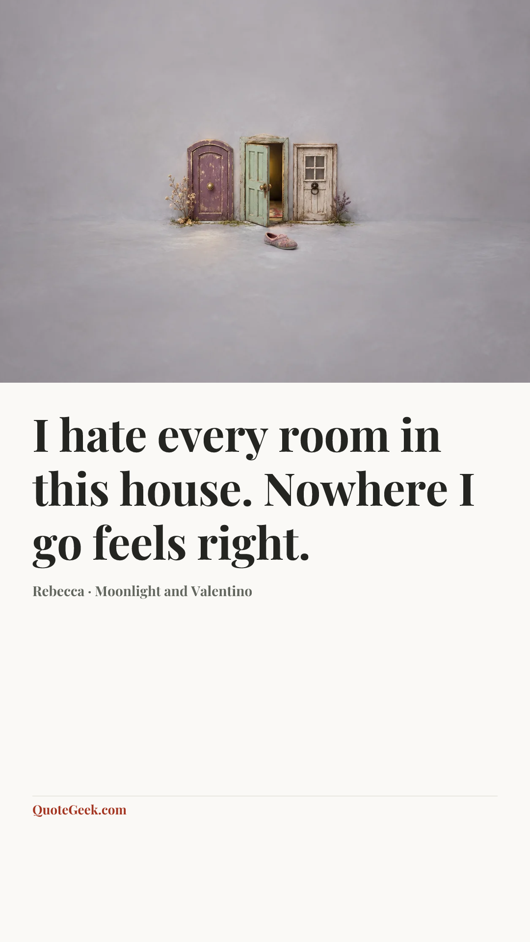 “I hate every room in this house. Nowhere I go feels right.” — Rebecca · Moonlight and Valentino. Illustrated QuoteGeek card.
