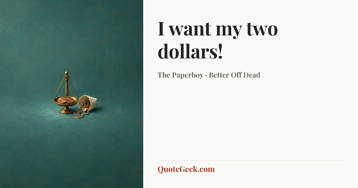 “I want my two dollars!” — The Paperboy · Better Off Dead. Illustrated QuoteGeek card.