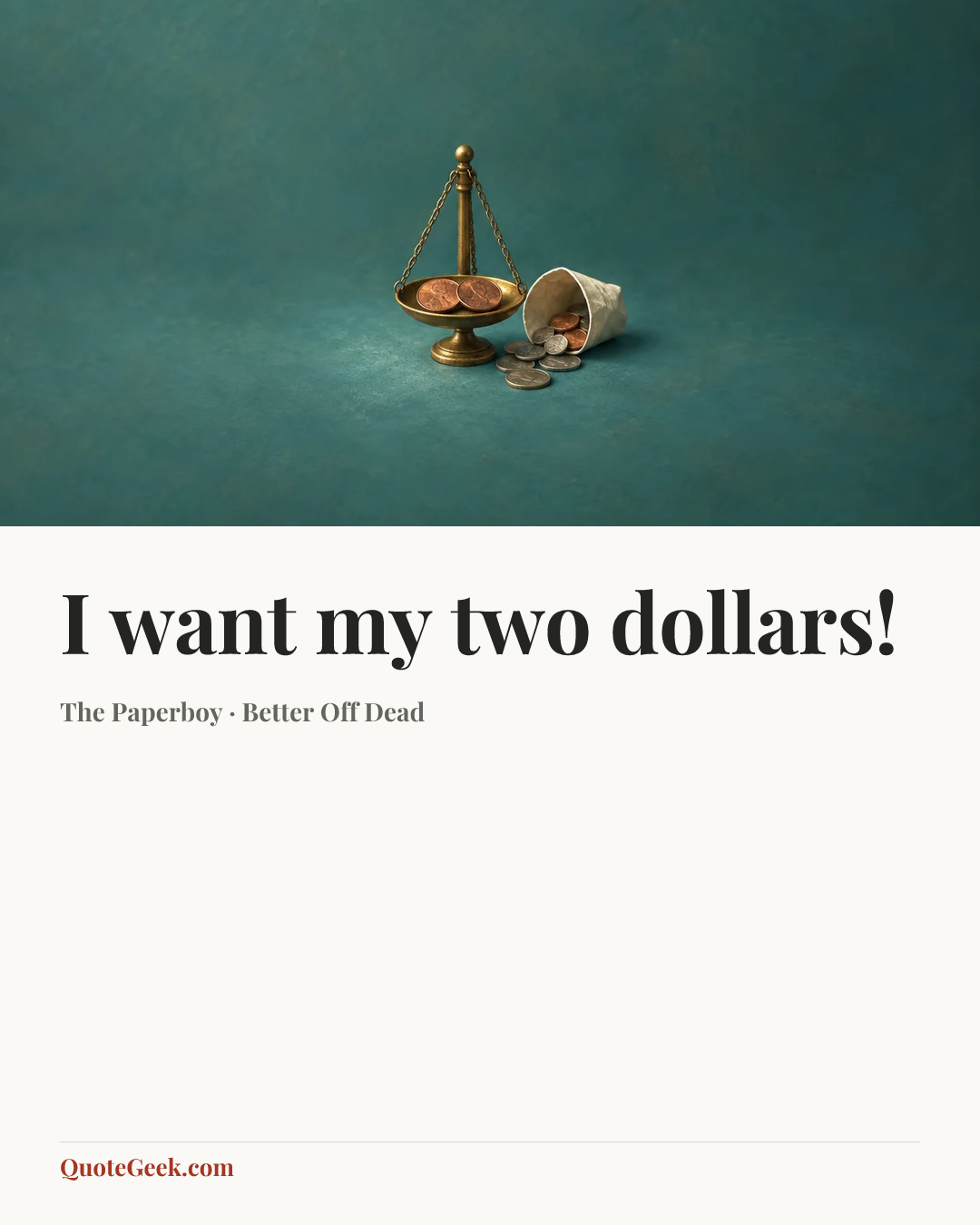 “I want my two dollars!” — The Paperboy · Better Off Dead. Illustrated QuoteGeek card.
