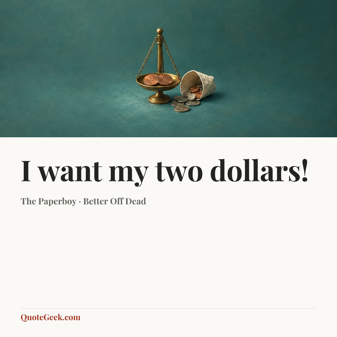“I want my two dollars!” — The Paperboy · Better Off Dead. Illustrated QuoteGeek card.