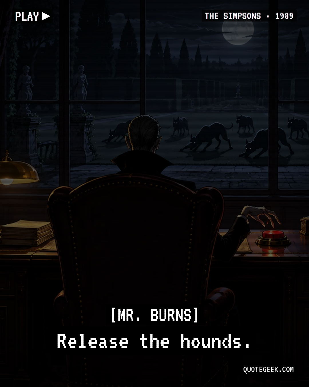 “Release the hounds.” — Mr. Burns · The Simpsons. Illustrated QuoteGeek card.