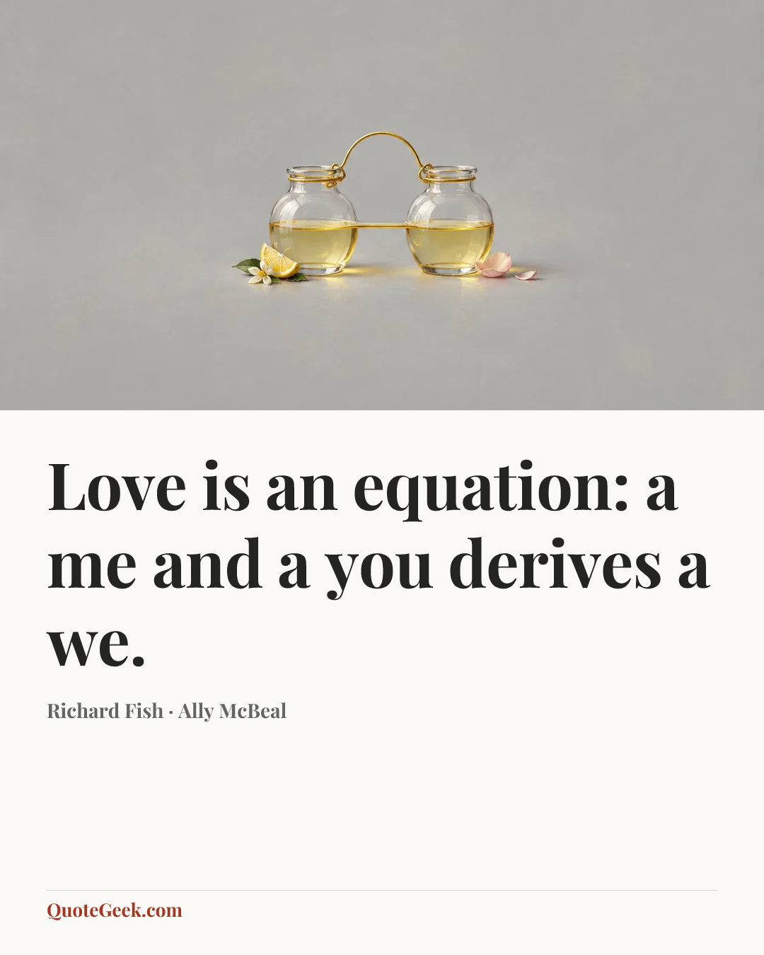 “Love is an equation: a me and a you derives a we.” — Richard Fish · Ally McBeal. Illustrated QuoteGeek card.