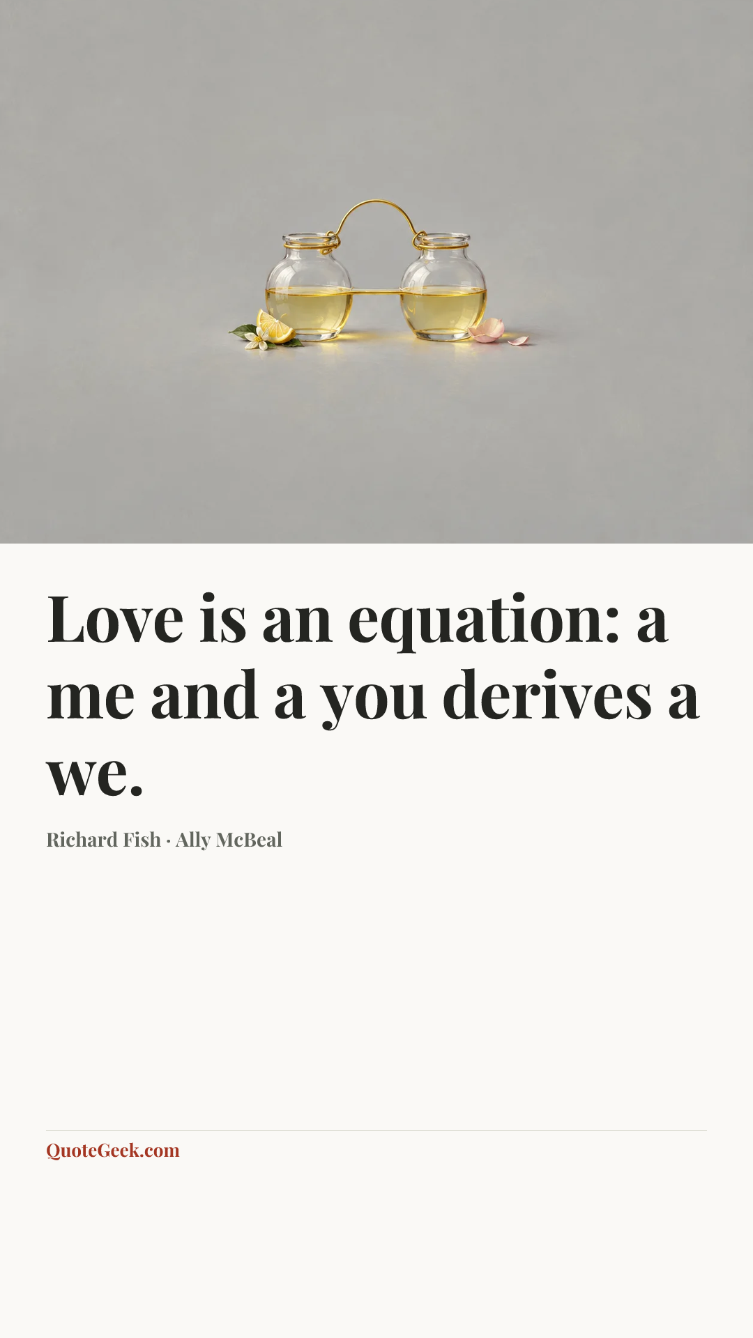 “Love is an equation: a me and a you derives a we.” — Richard Fish · Ally McBeal. Illustrated QuoteGeek card.