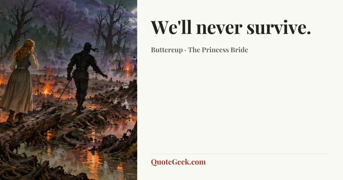 “We'll never survive.” — Buttercup · The Princess Bride. Illustrated QuoteGeek card.