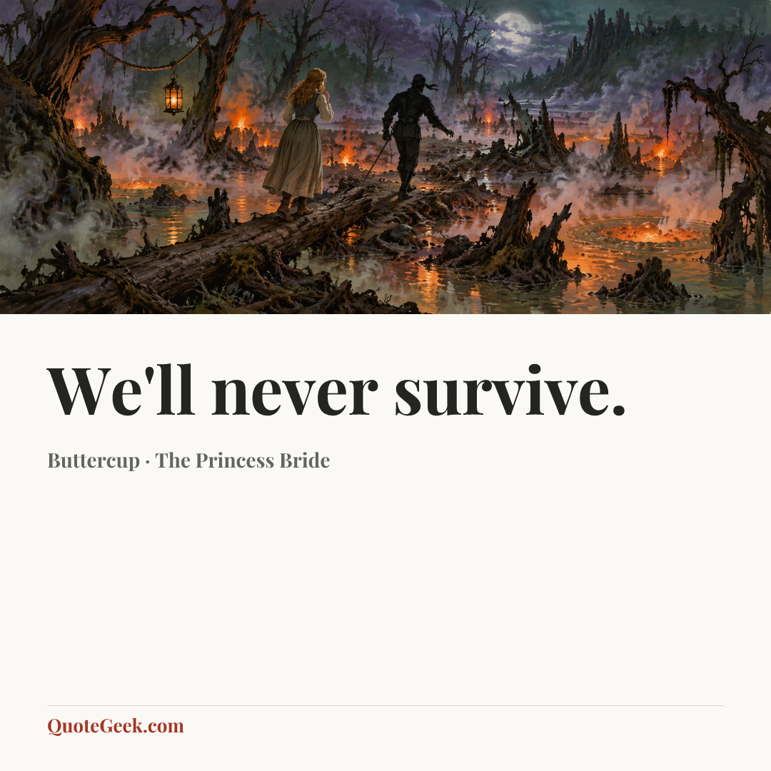 “We'll never survive.” — Buttercup · The Princess Bride. Illustrated QuoteGeek card.