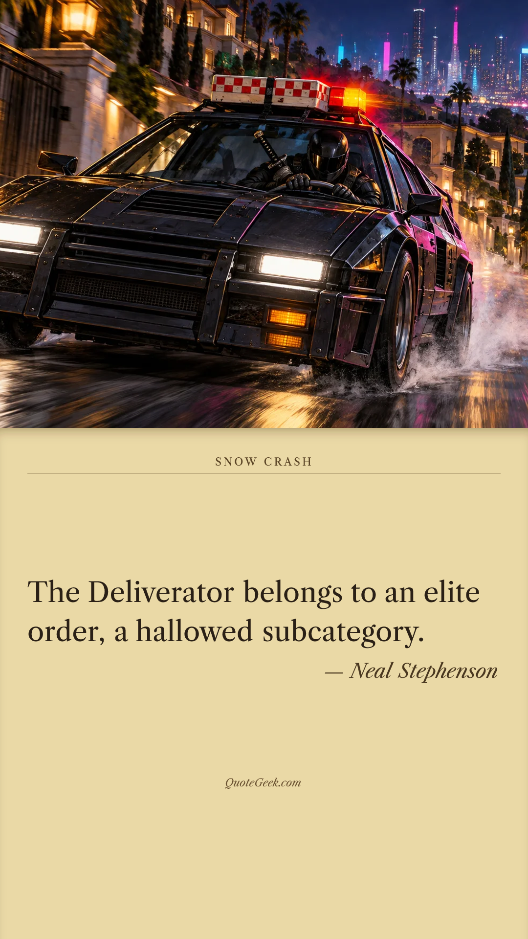 “The Deliverator belongs to an elite order, a hallowed subcategory.” — Neal Stephenson · Snow Crash. Illustrated QuoteGeek card.