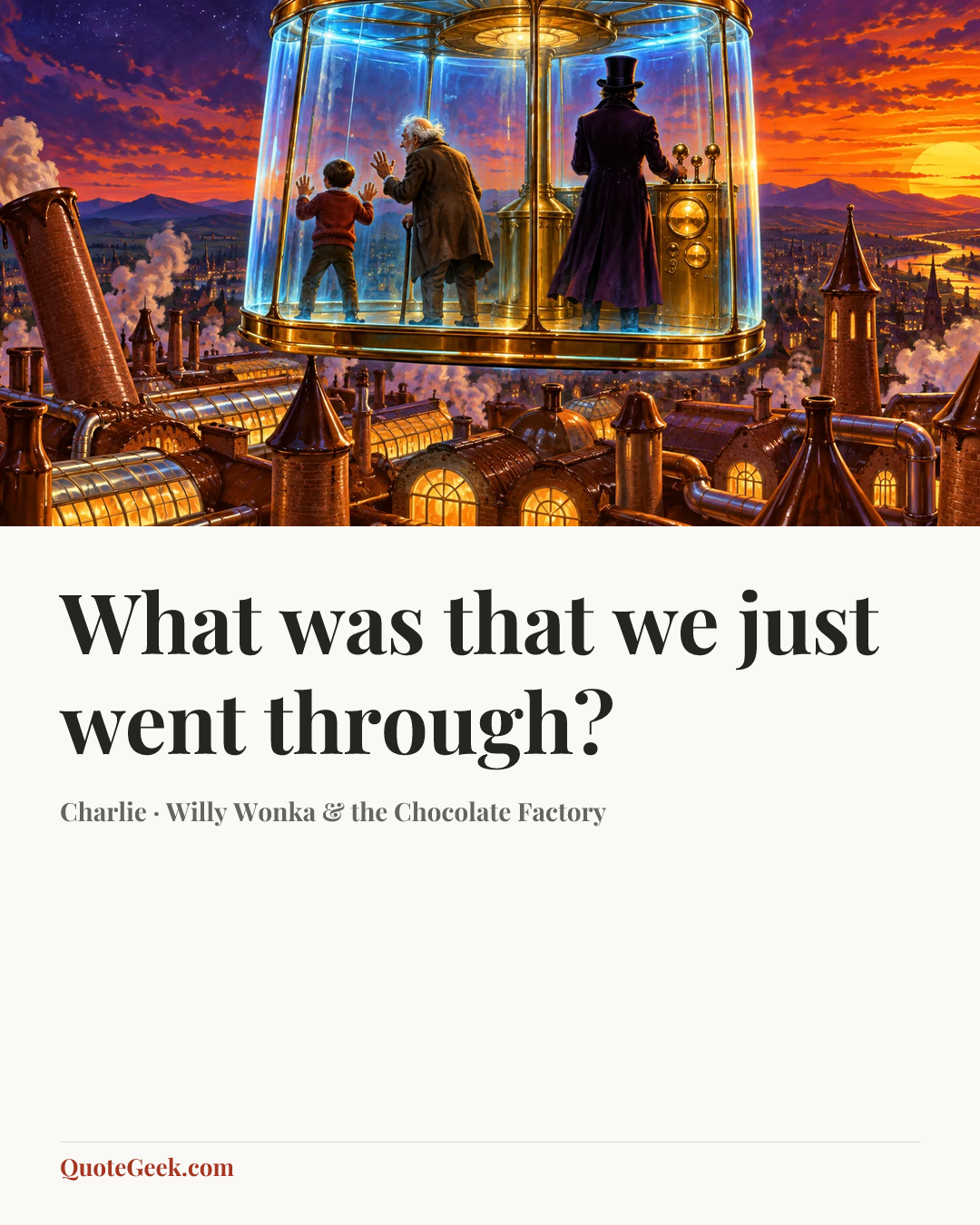 “What was that we just went through?” — Charlie · Willy Wonka & the Chocolate Factory. Illustrated QuoteGeek card.