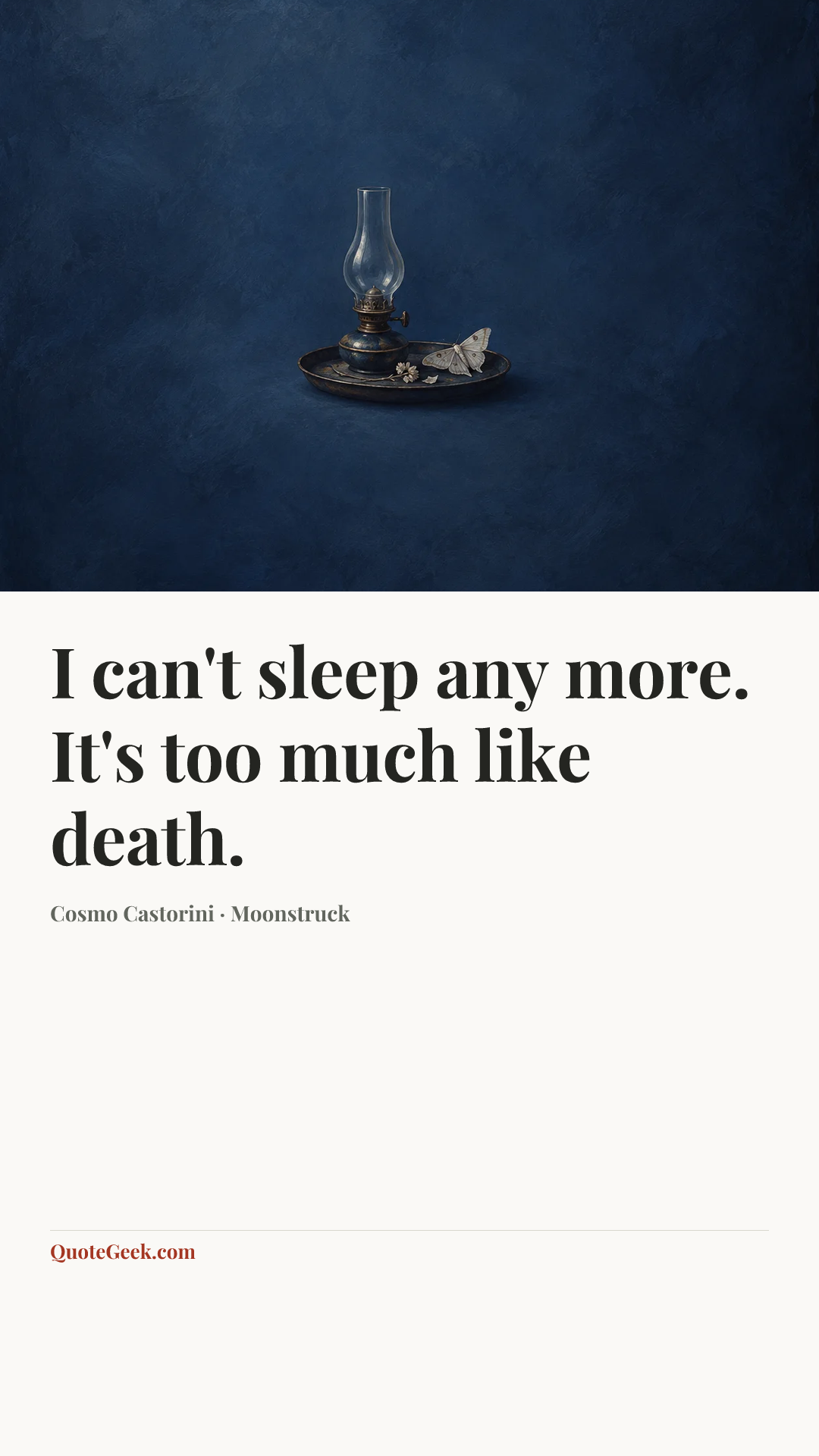 “I can't sleep any more. It's too much like death.” — Cosmo Castorini · Moonstruck. Illustrated QuoteGeek card.
