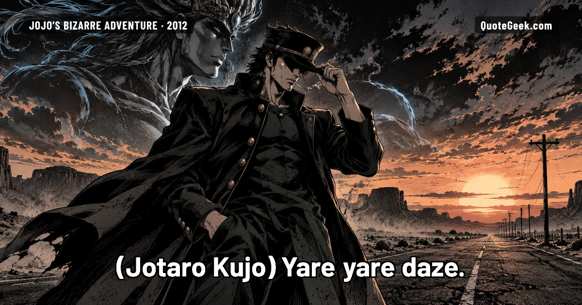 “Yare yare daze.” — Jotaro Kujo · JoJo's Bizarre Adventure. Illustrated QuoteGeek card.