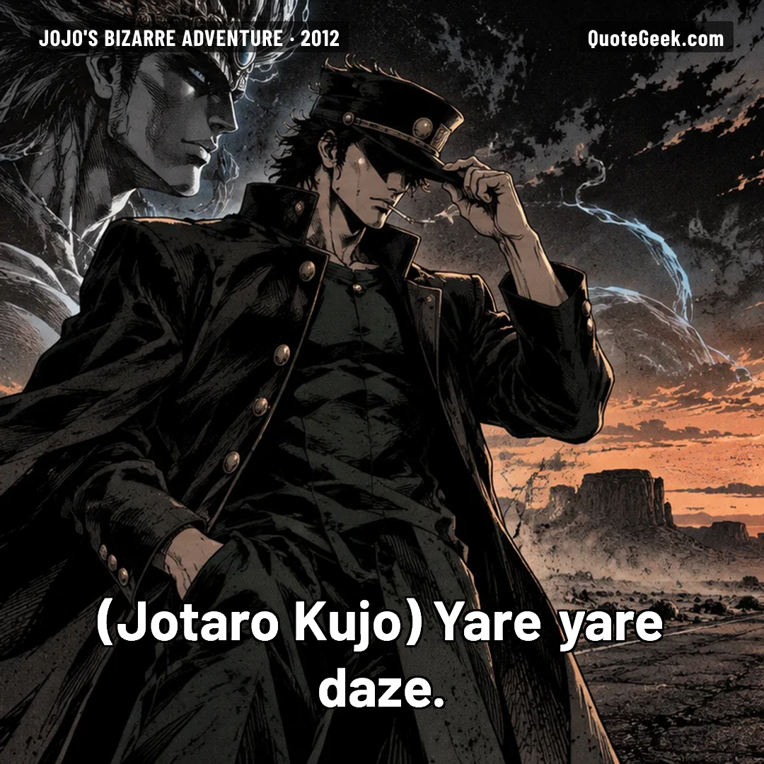 “Yare yare daze.” — Jotaro Kujo · JoJo's Bizarre Adventure. Illustrated QuoteGeek card.