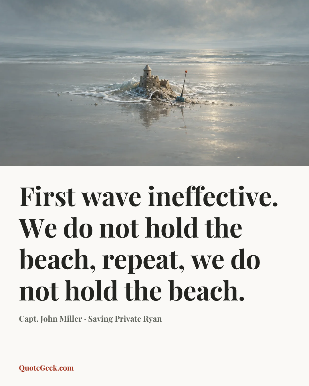 “First wave ineffective. We do not hold the beach, repeat, we do not hold the beach.” — Capt. John Miller · Saving Private Ryan. Illustrated QuoteGeek card.