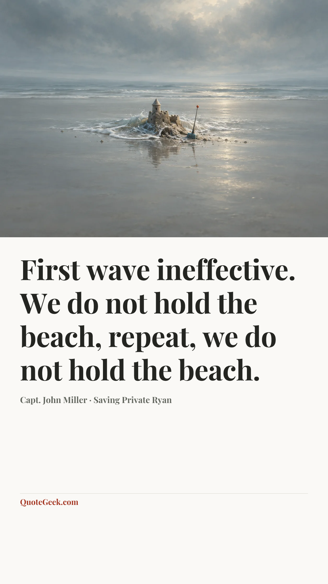 “First wave ineffective. We do not hold the beach, repeat, we do not hold the beach.” — Capt. John Miller · Saving Private Ryan. Illustrated QuoteGeek card.
