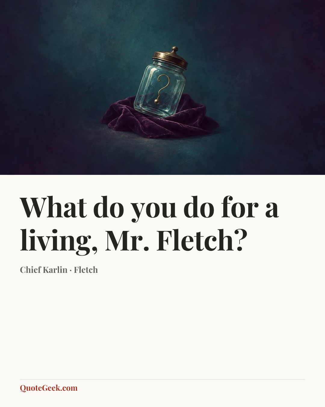 “What do you do for a living, Mr. Fletch?” — Chief Karlin · Fletch. Illustrated QuoteGeek card.
