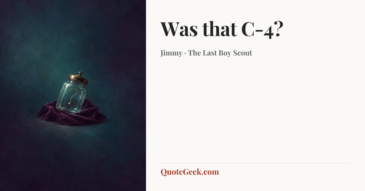 “Was that C-4?” — Jimmy · The Last Boy Scout. Illustrated QuoteGeek card.