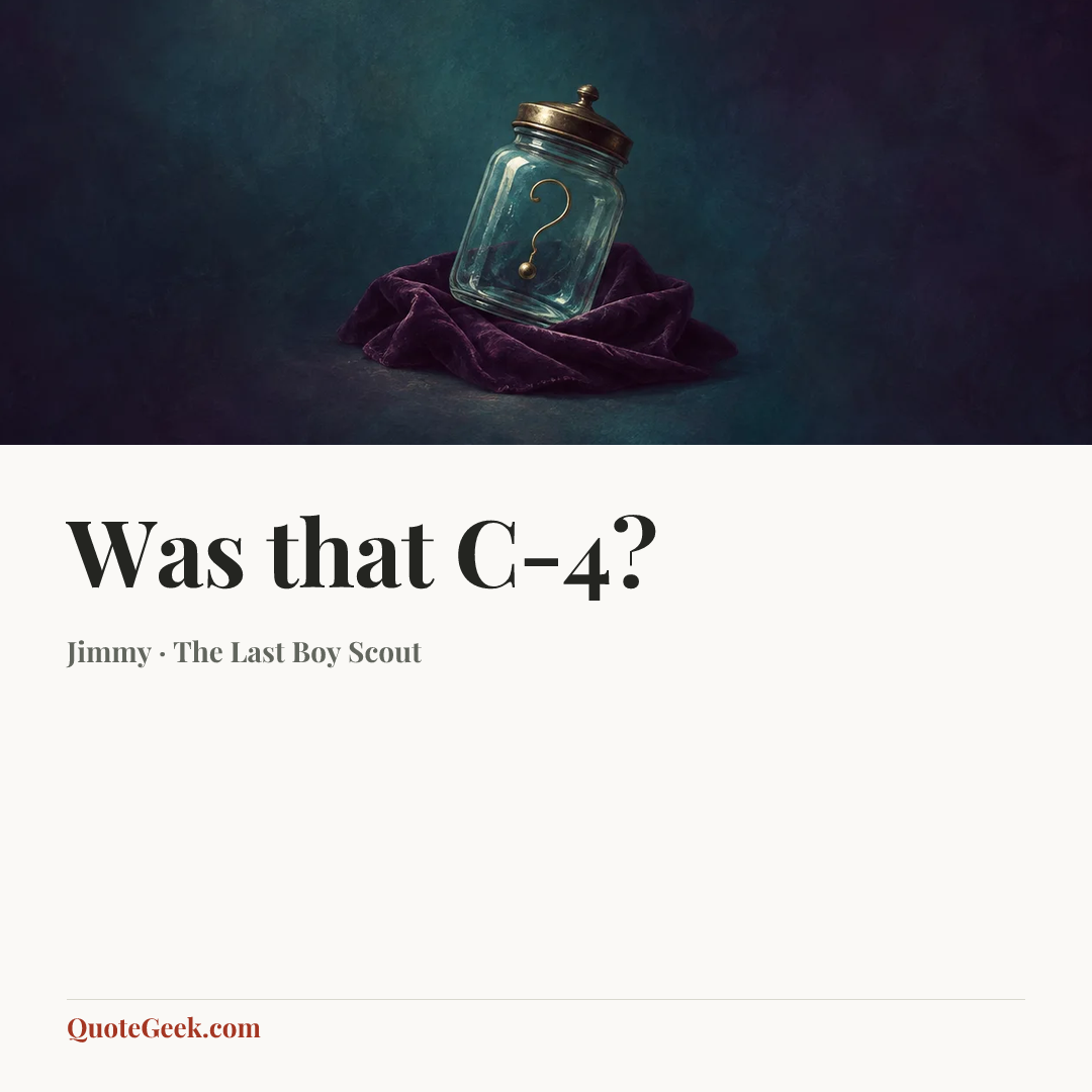 “Was that C-4?” — Jimmy · The Last Boy Scout. Illustrated QuoteGeek card.