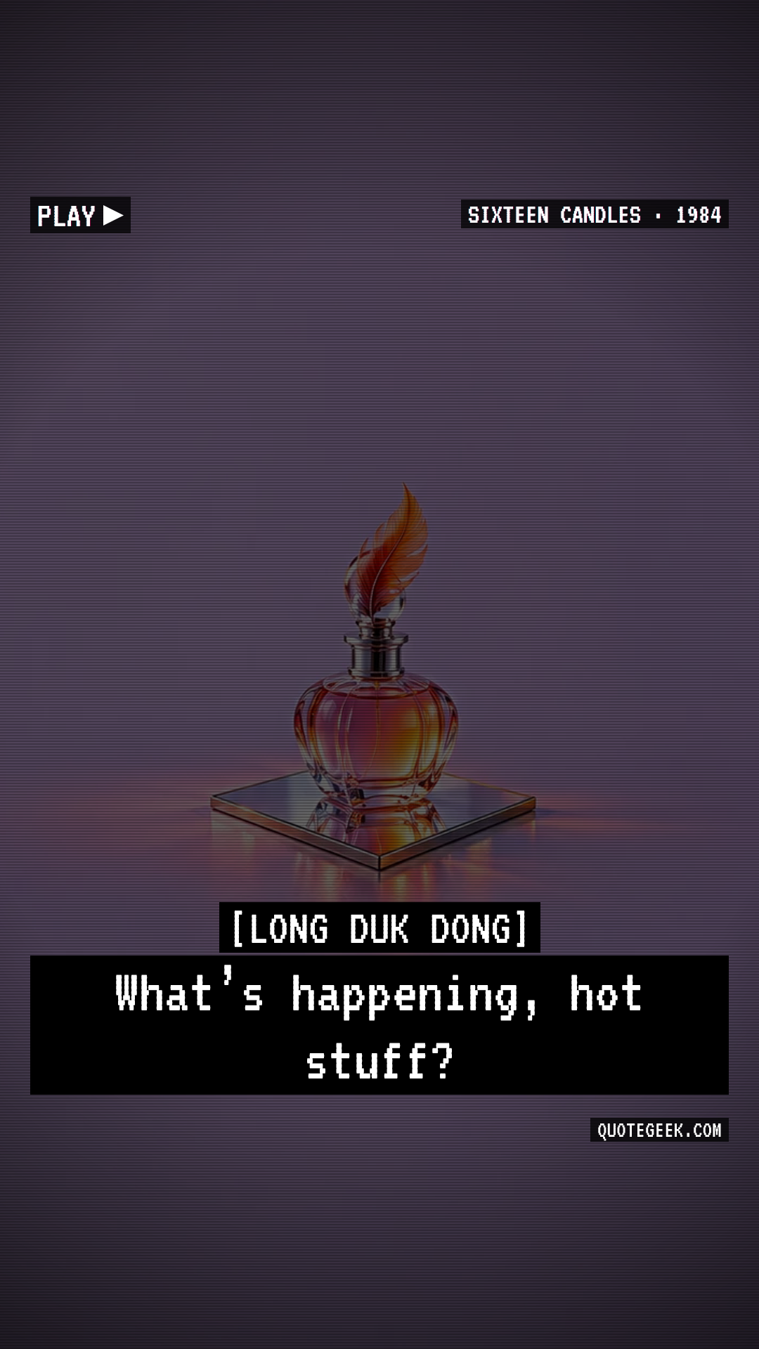 “What’s happening, hot stuff?” — Long Duk Dong · Sixteen Candles. Illustrated QuoteGeek card.