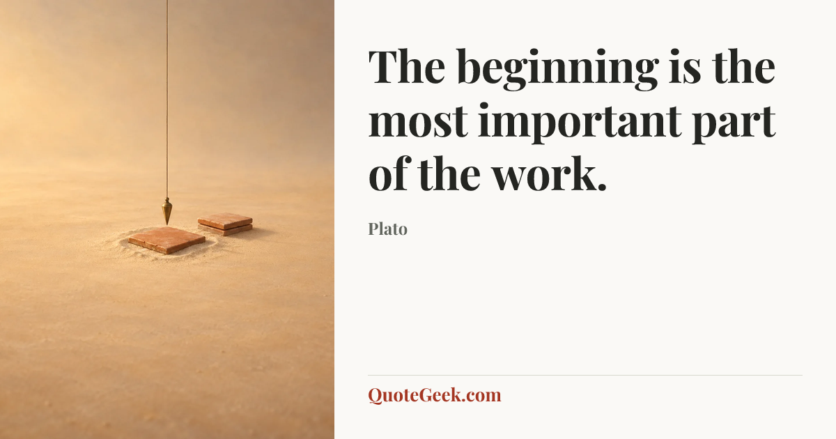 “The beginning is the most important part of the work.” — Plato. Illustrated QuoteGeek card.