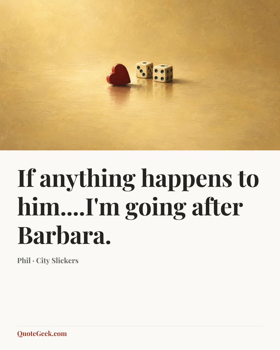“If anything happens to him....I'm going after Barbara.” — Phil · City Slickers. Illustrated QuoteGeek card.