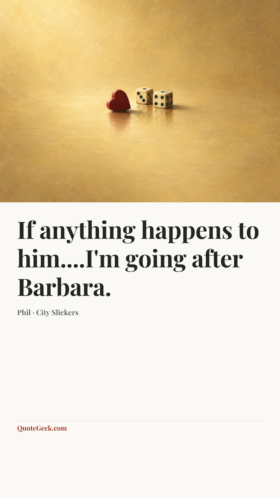 “If anything happens to him....I'm going after Barbara.” — Phil · City Slickers. Illustrated QuoteGeek card.