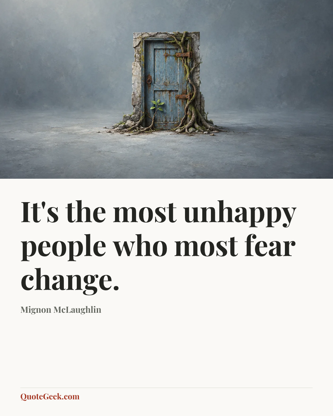 “It's the most unhappy people who most fear change.” — Mignon McLaughlin. Illustrated QuoteGeek card.