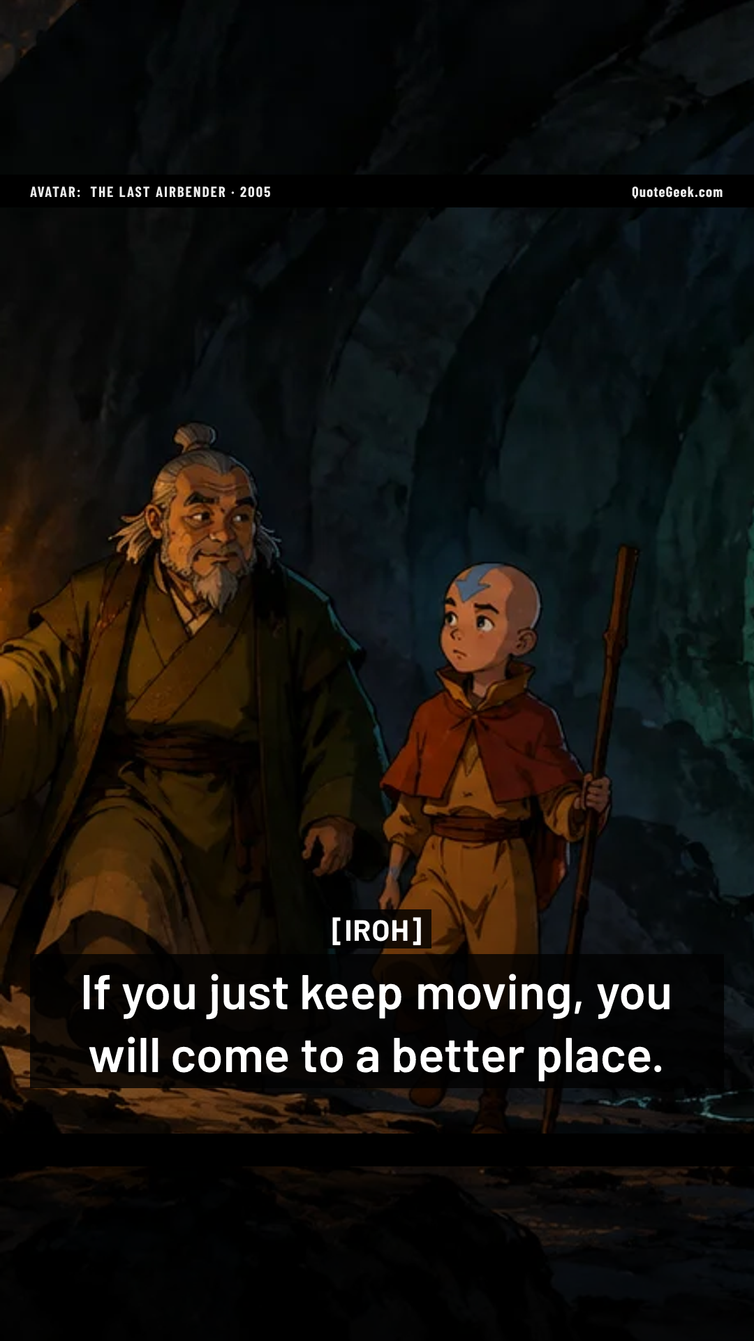 “If you just keep moving, you will come to a better place.” — Iroh · Avatar: The Last Airbender. Illustrated QuoteGeek card.